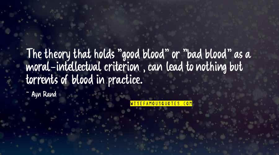 Blacktress Janet Quotes By Ayn Rand: The theory that holds "good blood" or "bad Blacktress Janet Quotes By Ayn Rand: The theory that holds "good blood" or "bad
