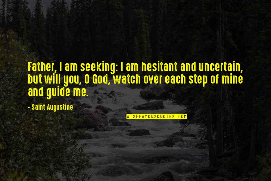 Blackwelder Coffee Quotes By Saint Augustine: Father, I am seeking: I am hesitant and