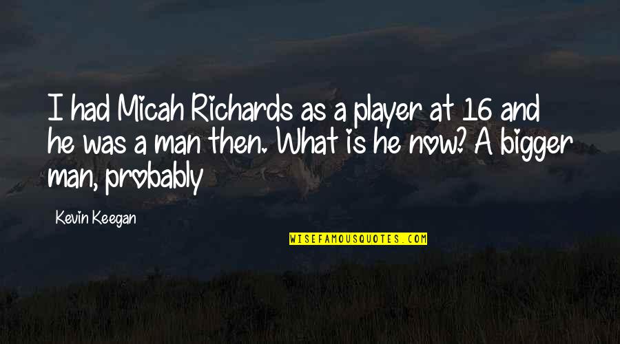 Blackwells Auto Quotes By Kevin Keegan: I had Micah Richards as a player at