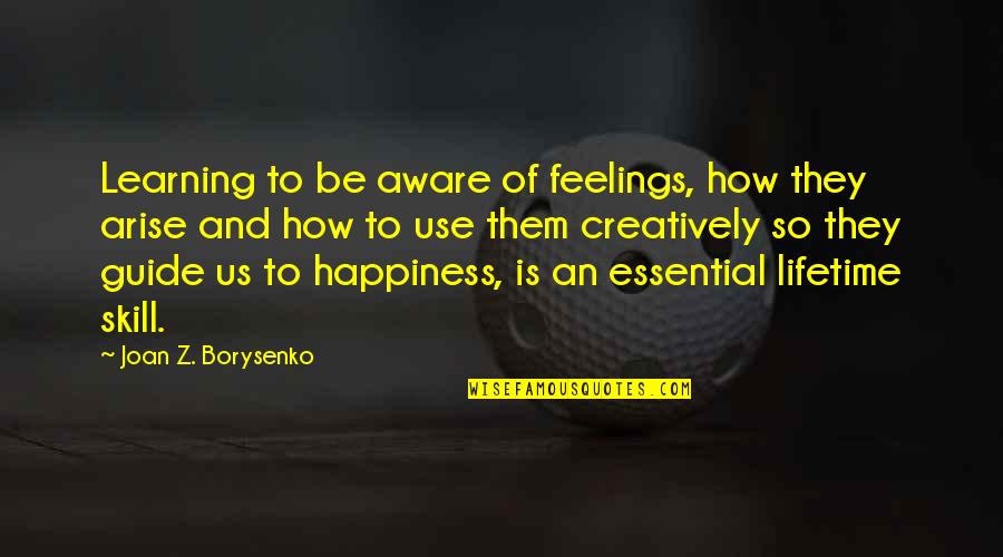 Blackwing Technician Quotes By Joan Z. Borysenko: Learning to be aware of feelings, how they