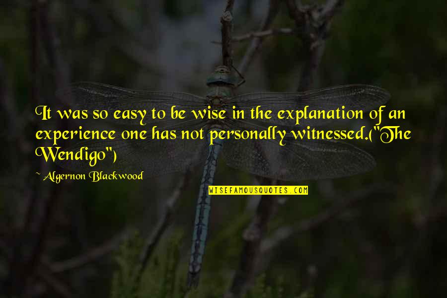 Blackwood Quotes By Algernon Blackwood: It was so easy to be wise in