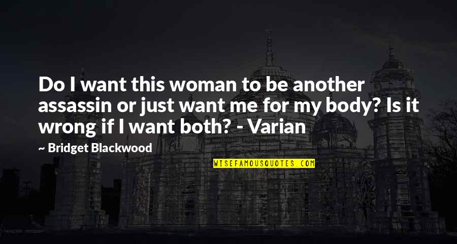 Blackwood Quotes By Bridget Blackwood: Do I want this woman to be another