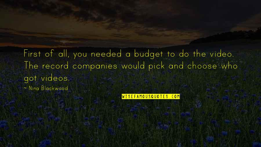 Blackwood Quotes By Nina Blackwood: First of all, you needed a budget to