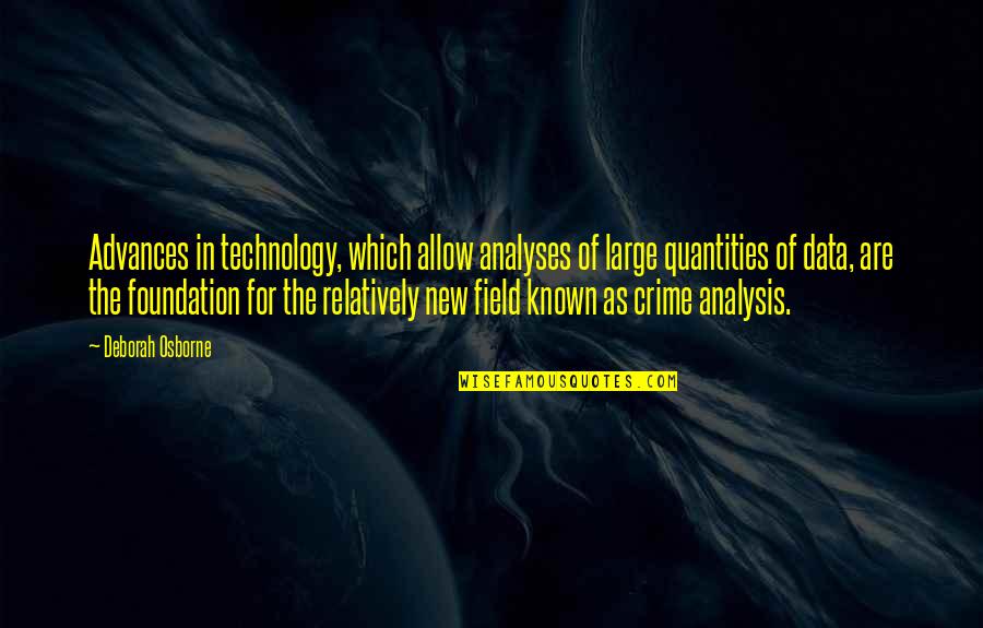 Blackyard Quotes By Deborah Osborne: Advances in technology, which allow analyses of large