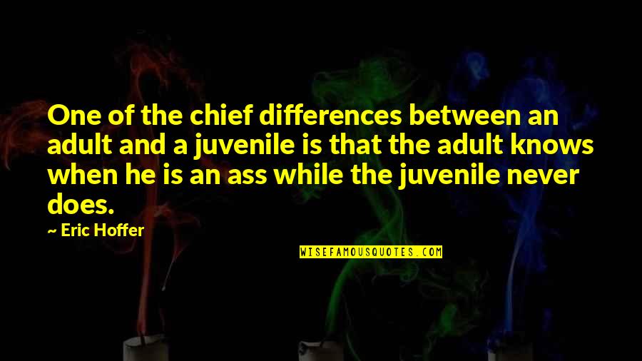 Blacula 1972 Quotes By Eric Hoffer: One of the chief differences between an adult Blacula 1972 Quotes By Eric Hoffer: One of the chief differences between an adult