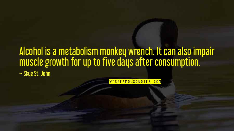 Blacula 1972 Quotes By Skye St. John: Alcohol is a metabolism monkey wrench. It can Blacula 1972 Quotes By Skye St. John: Alcohol is a metabolism monkey wrench. It can