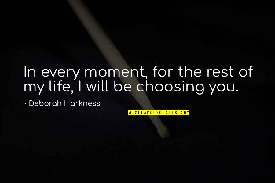 Blada Guyane Quotes By Deborah Harkness: In every moment, for the rest of my