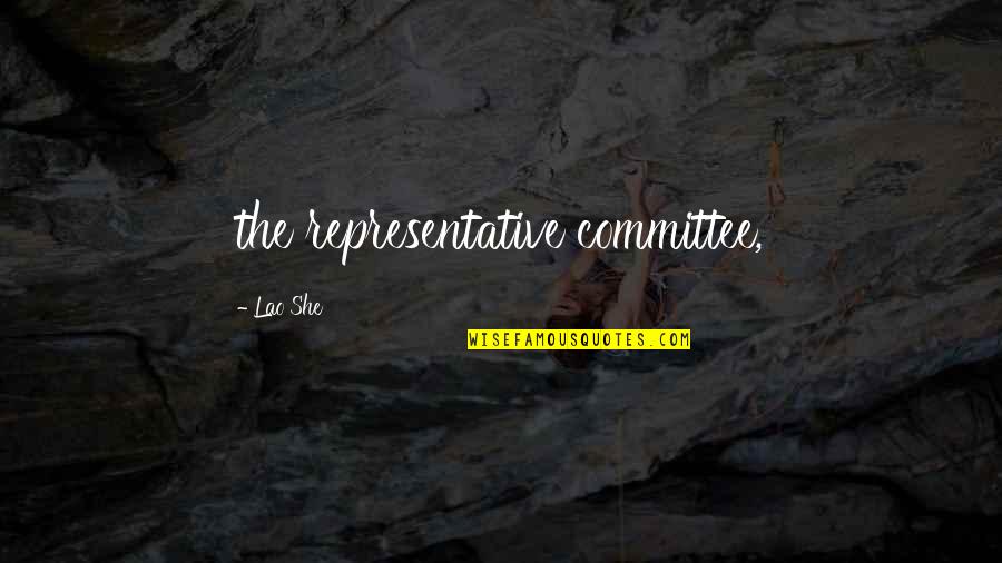 Bladadah Quotes By Lao She: the representative committee, Bladadah Quotes By Lao She: the representative committee,