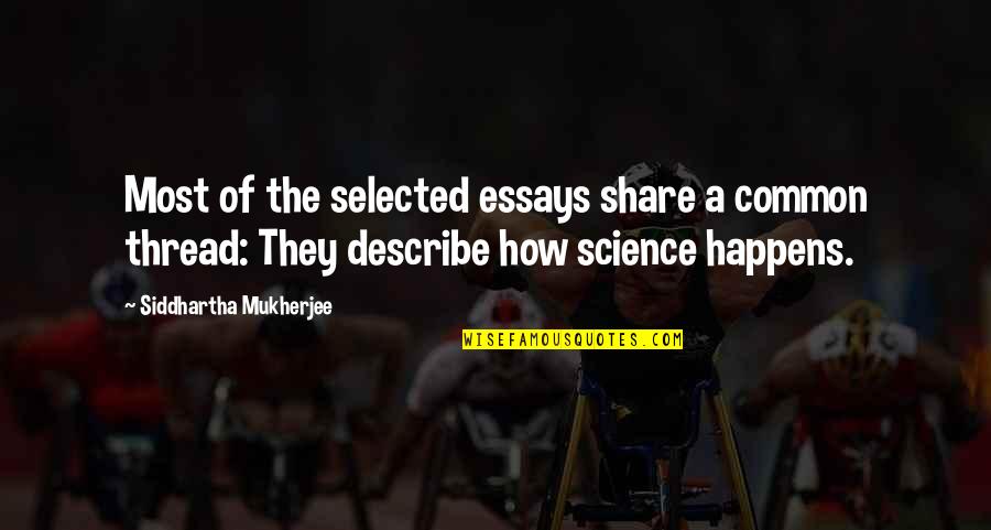 Bladder Cancer Quotes By Siddhartha Mukherjee: Most of the selected essays share a common