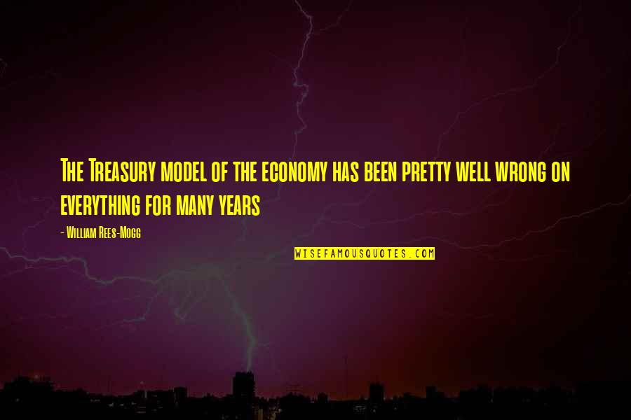 Bladderworts Quotes By William Rees-Mogg: The Treasury model of the economy has been Bladderworts Quotes By William Rees-Mogg: The Treasury model of the economy has been