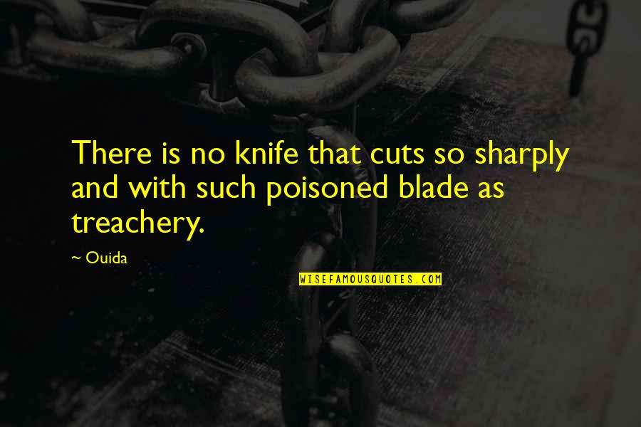 Blade Quotes By Ouida: There is no knife that cuts so sharply