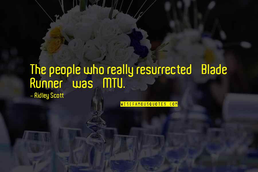 Blade Runner Quotes By Ridley Scott: The people who really resurrected 'Blade Runner' was Blade Runner Quotes By Ridley Scott: The people who really resurrected 'Blade Runner' was