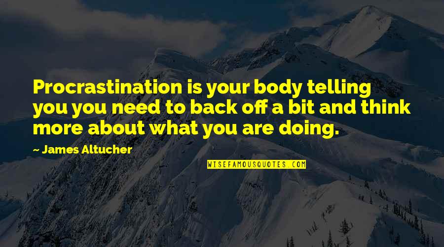 Blade Trinity Abigail Quotes By James Altucher: Procrastination is your body telling you you need Blade Trinity Abigail Quotes By James Altucher: Procrastination is your body telling you you need