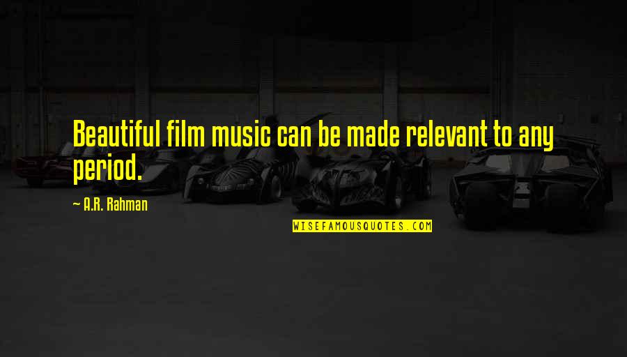 Blade Wesley Snipes Quotes By A.R. Rahman: Beautiful film music can be made relevant to Blade Wesley Snipes Quotes By A.R. Rahman: Beautiful film music can be made relevant to