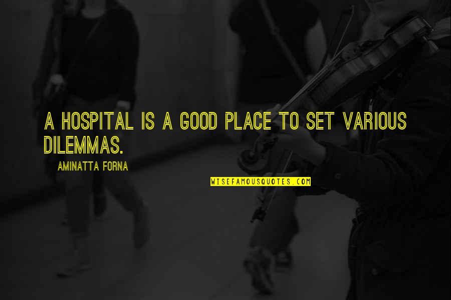 Bladeless Turbine Quotes By Aminatta Forna: A hospital is a good place to set
