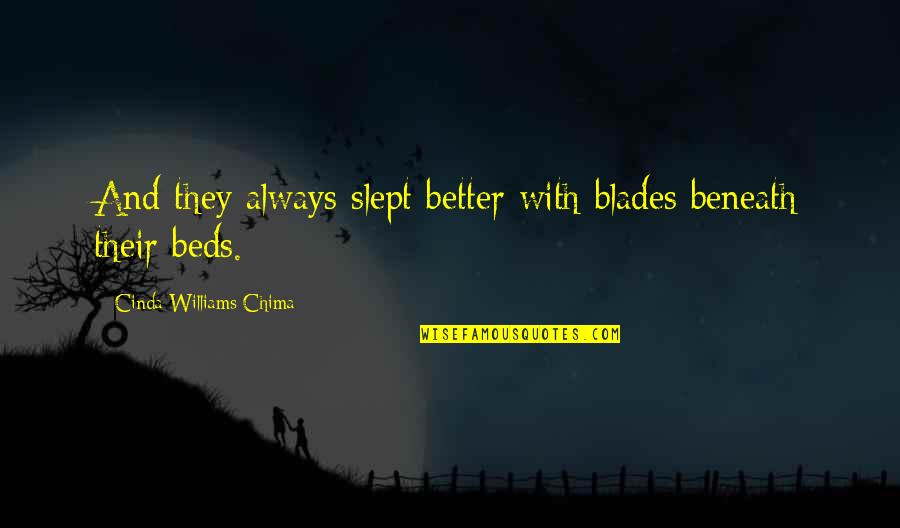 Blades Quotes By Cinda Williams Chima: And they always slept better with blades beneath