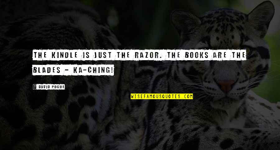 Blades Quotes By David Pogue: The Kindle is just the razor. The books