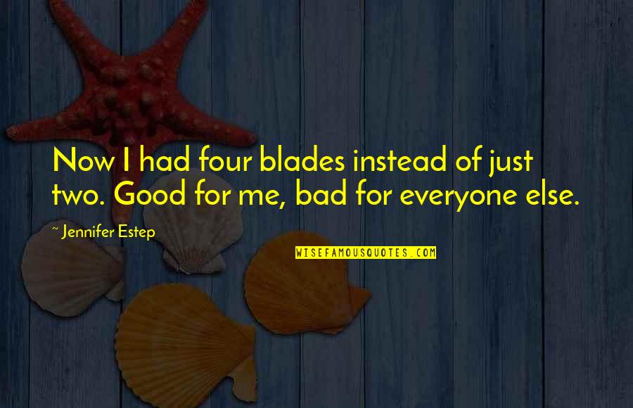 Blades Quotes By Jennifer Estep: Now I had four blades instead of just