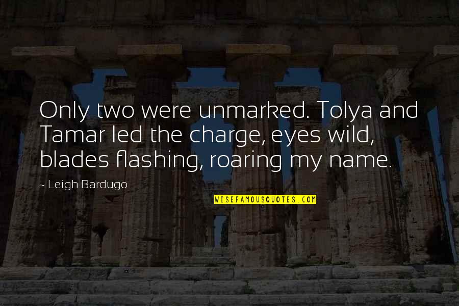 Blades Quotes By Leigh Bardugo: Only two were unmarked. Tolya and Tamar led