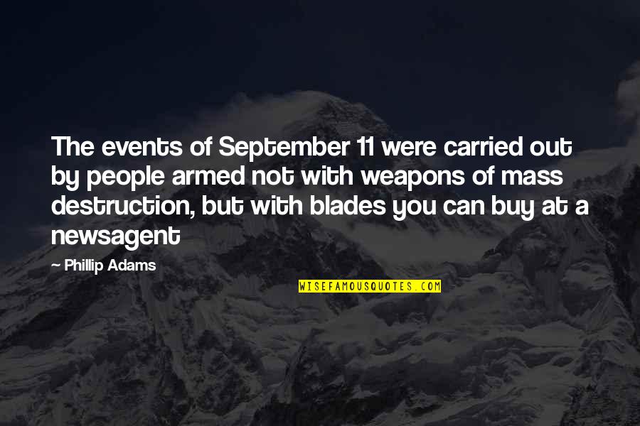 Blades Quotes By Phillip Adams: The events of September 11 were carried out