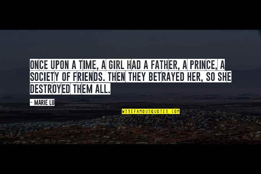 Bladon Springs Quotes By Marie Lu: Once upon a time, a girl had a Bladon Springs Quotes By Marie Lu: Once upon a time, a girl had a