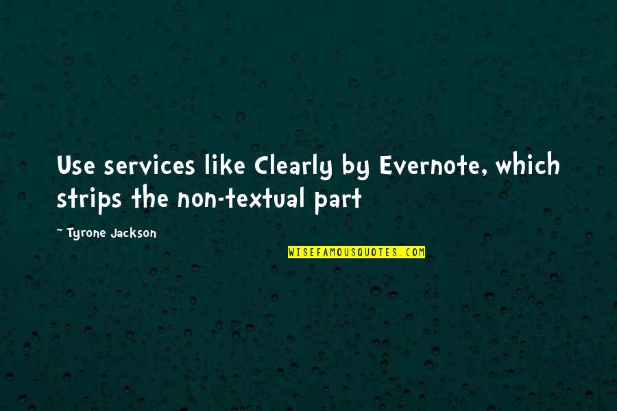 Blaenau Quotes By Tyrone Jackson: Use services like Clearly by Evernote, which strips