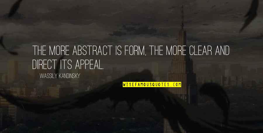 Blaesing And Associates Quotes By Wassily Kandinsky: The more abstract is form, the more clear