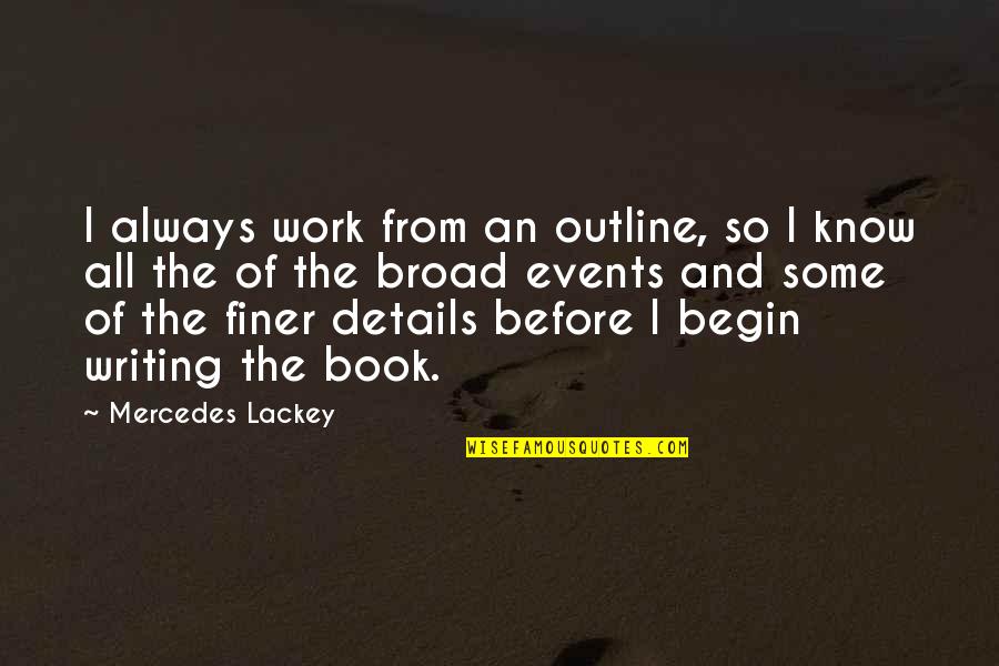 Blaethe's Quotes By Mercedes Lackey: I always work from an outline, so I