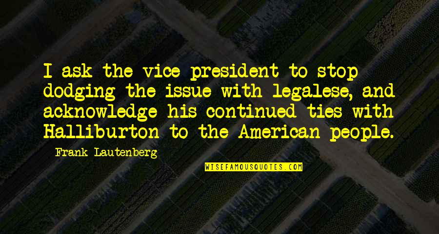 Blag Quotes By Frank Lautenberg: I ask the vice president to stop dodging