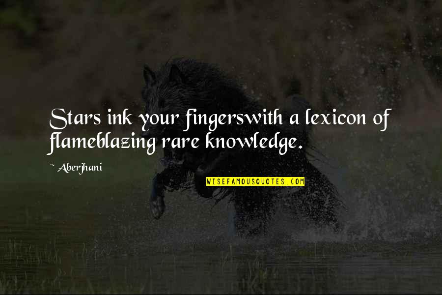 Blagdon Farm Quotes By Aberjhani: Stars ink your fingerswith a lexicon of flameblazing
