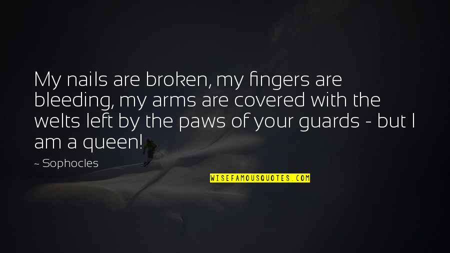 Blagger Quotes By Sophocles: My nails are broken, my fingers are bleeding,