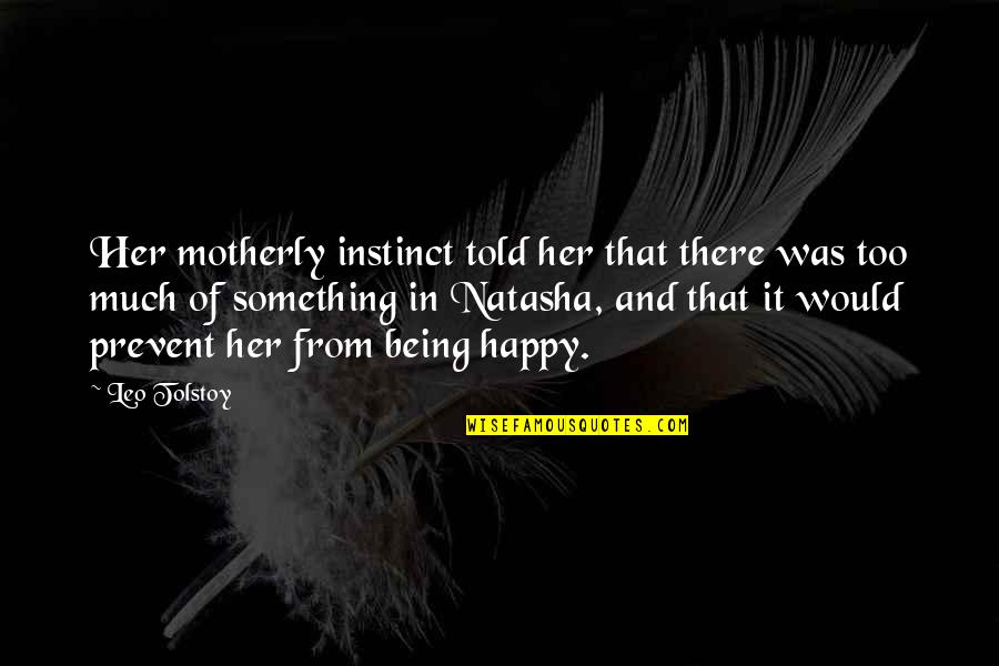 Blagging Quotes By Leo Tolstoy: Her motherly instinct told her that there was