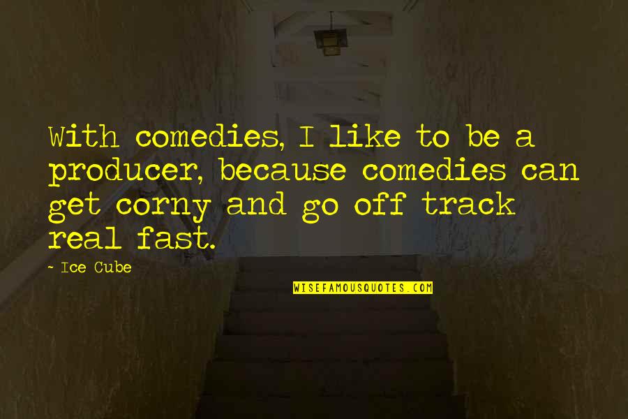 Blagovest Argirov Quotes By Ice Cube: With comedies, I like to be a producer,