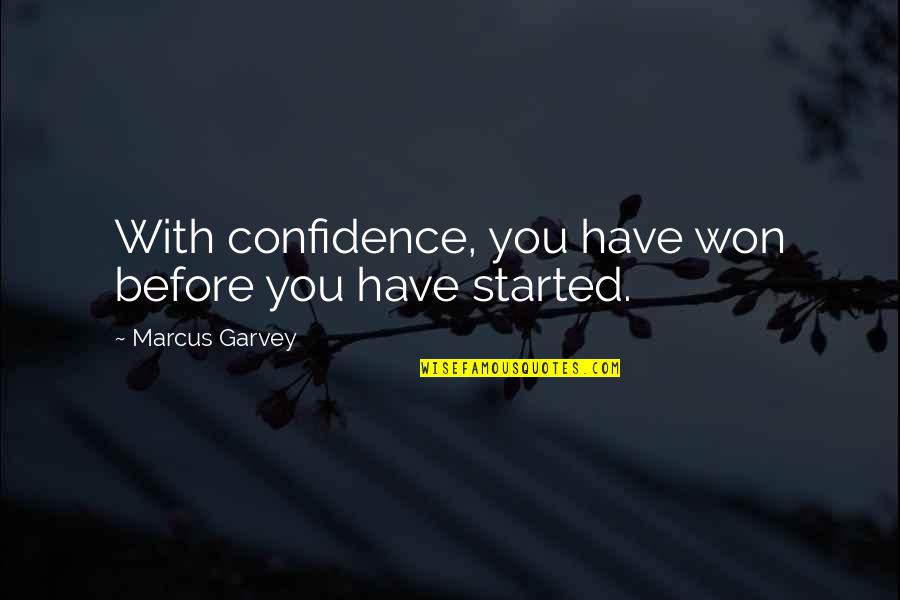 Blagovest Quotes By Marcus Garvey: With confidence, you have won before you have Blagovest Quotes By Marcus Garvey: With confidence, you have won before you have