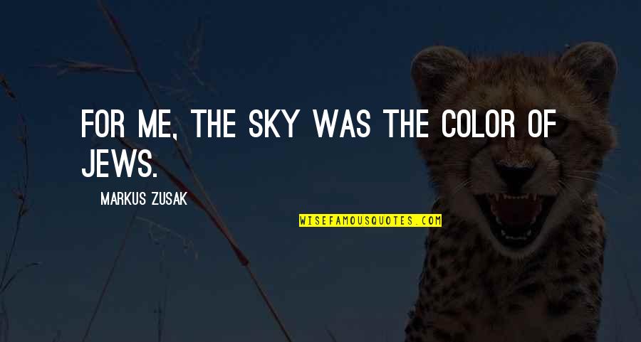 Blagoy Quotes By Markus Zusak: For me, the sky was the color of Blagoy Quotes By Markus Zusak: For me, the sky was the color of