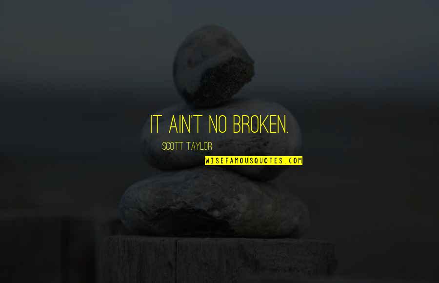 Blah Blah Gif Quotes By Scott Taylor: It ain't no broken. Blah Blah Gif Quotes By Scott Taylor: It ain't no broken.