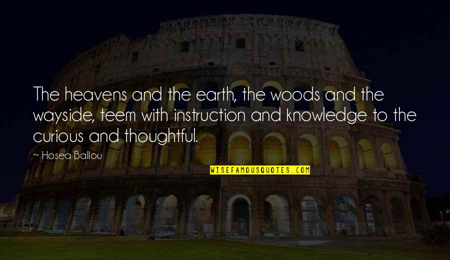 Blaha Ujep Quotes By Hosea Ballou: The heavens and the earth, the woods and Blaha Ujep Quotes By Hosea Ballou: The heavens and the earth, the woods and