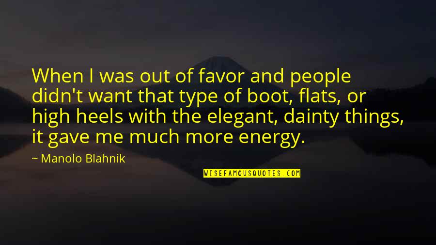 Blahnik Quotes By Manolo Blahnik: When I was out of favor and people