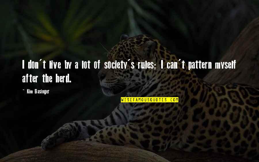 Blainey Bb Quotes By Kim Basinger: I don't live by a lot of society's