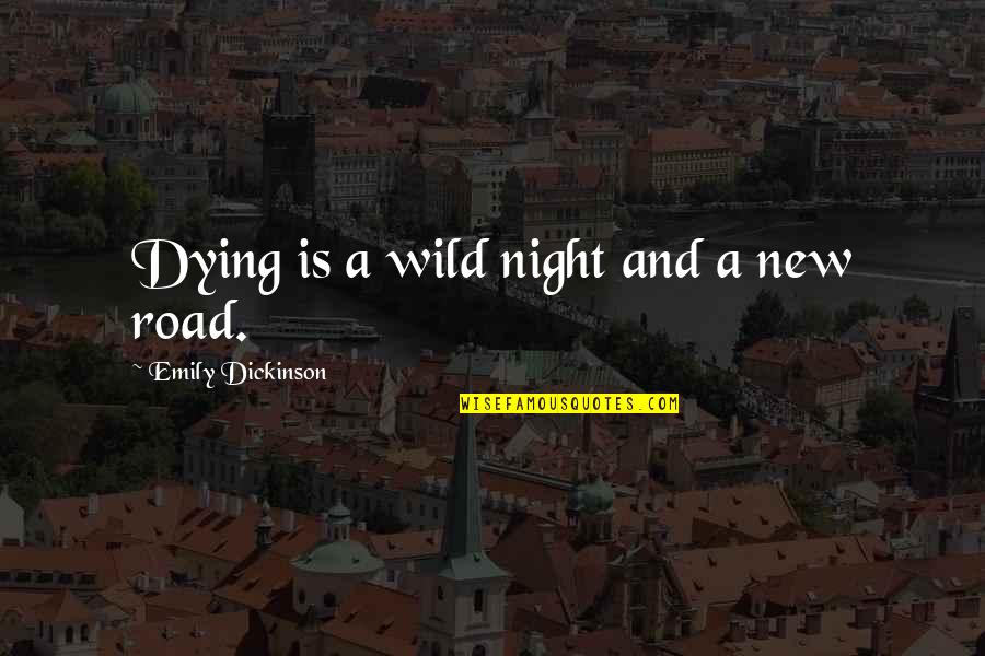 Blair And Nate Quotes By Emily Dickinson: Dying is a wild night and a new