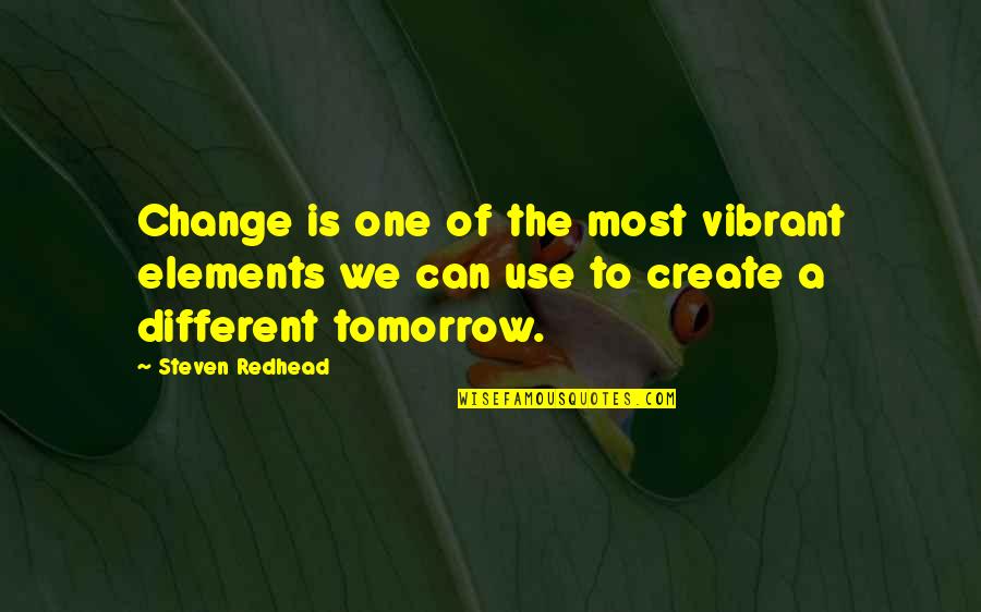 Blair Fowler Quotes By Steven Redhead: Change is one of the most vibrant elements