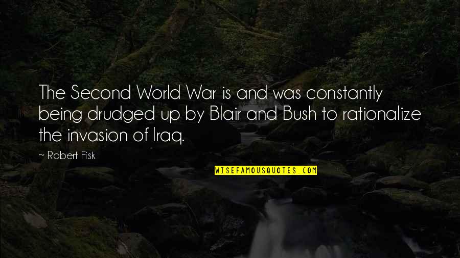 Blair Quotes By Robert Fisk: The Second World War is and was constantly