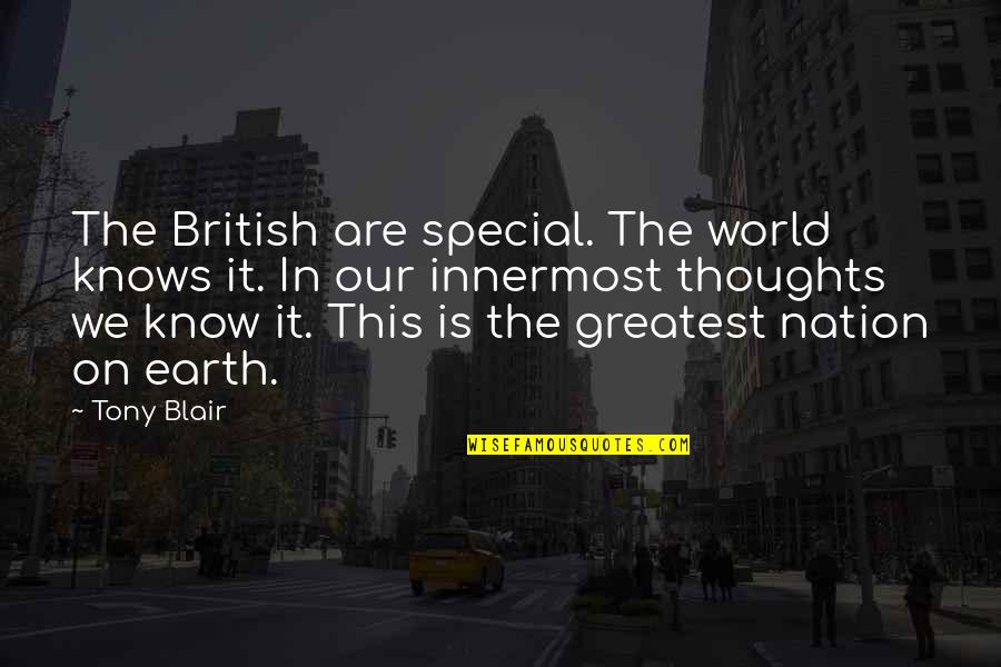 Blair Quotes By Tony Blair: The British are special. The world knows it.