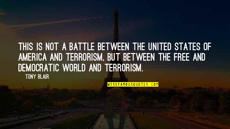 Blair Quotes By Tony Blair: This is not a battle between the United