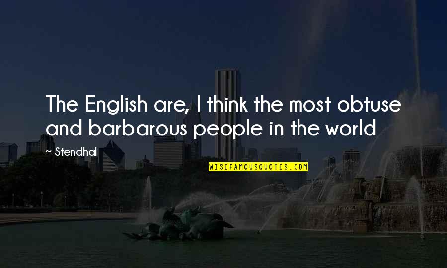 Blaire Hanks Quotes By Stendhal: The English are, I think the most obtuse