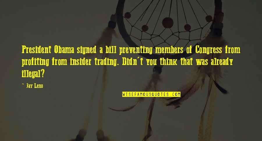 Blaisdell Quotes By Jay Leno: President Obama signed a bill preventing members of
