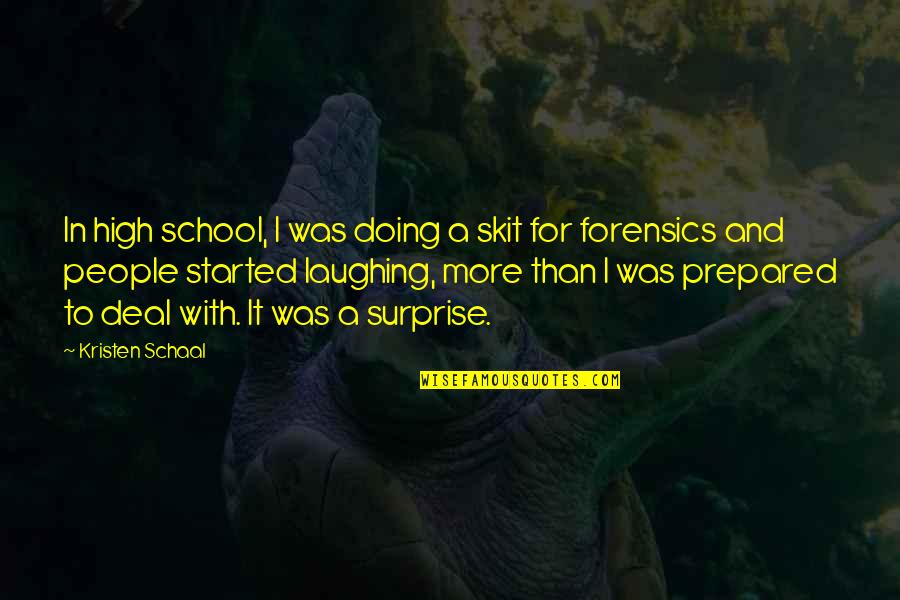 Blaise Meredith Quotes By Kristen Schaal: In high school, I was doing a skit Blaise Meredith Quotes By Kristen Schaal: In high school, I was doing a skit
