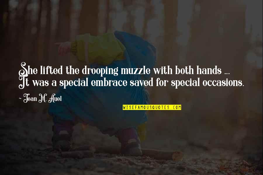 Blakelee Peters Quotes By Jean M. Auel: She lifted the drooping muzzle with both hands Blakelee Peters Quotes By Jean M. Auel: She lifted the drooping muzzle with both hands