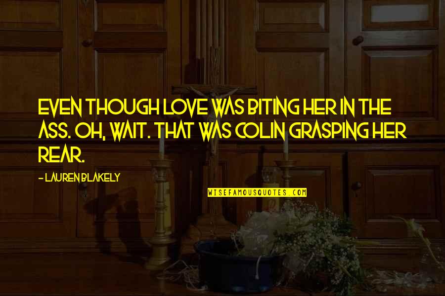 Blakely Quotes By Lauren Blakely: Even though love was biting her in the