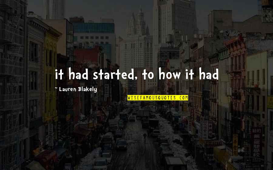 Blakely Quotes By Lauren Blakely: it had started, to how it had